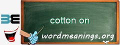 WordMeaning blackboard for cotton on